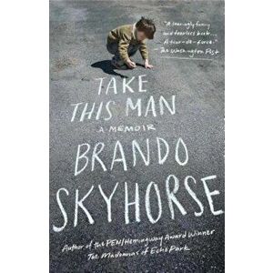 Take This Man: A Memoir, Paperback - Brando Skyhorse imagine