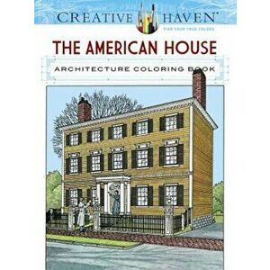 Creative Haven the American House Architecture Coloring Book, Paperback - A. G. Smith imagine