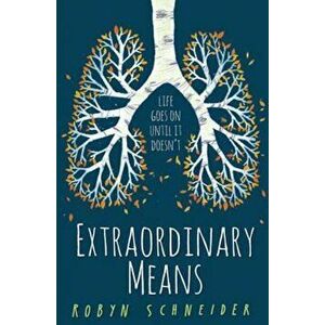 Extraordinary Means, Paperback - Robyn Schneider imagine