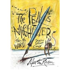 Pen Is Mightier Than The Word, Paperback - Martin Rowson imagine