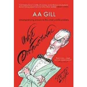 Uncle Dysfunctional, Hardcover - A A Gill imagine