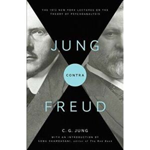 Jung Contra Freud: The 1912 New York Lectures on the Theory of Psychoanalysis, Paperback - C. G. Jung imagine