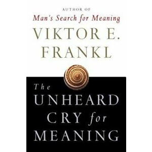 Unheard Cry for Meaning, Paperback - Viktor Emil Frankl imagine