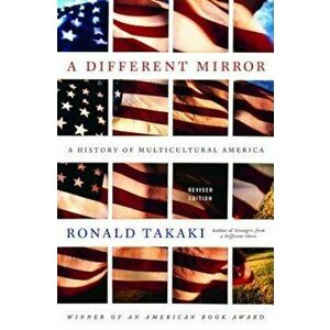 A Different Mirror: A History of Multicultural America, Paperback - Ronald Takaki imagine