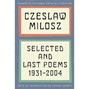 Czeslaw Milosz: Selected and Last Poems, 1931-2004, Paperback - Czeslaw Milosz imagine