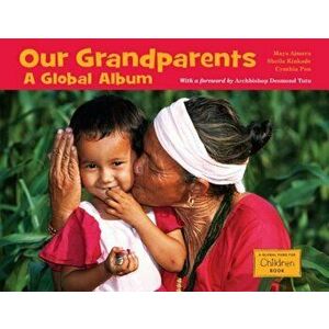 Our Grandparents: A Global Album, Paperback - Maya Ajmera imagine