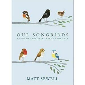 Our Songbirds, Hardcover - Matt Sewell imagine