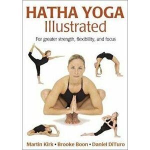 Hatha Yoga Illustrated, Paperback - Martin Kirk imagine