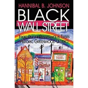 Black Wall Street: From Riot to Renaissance in Tulsa's Historic Greenwood District, Paperback - Hannibal B. Johnson imagine