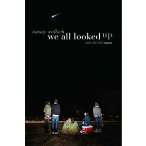 We All Looked Up, Paperback - Tommy Wallach imagine