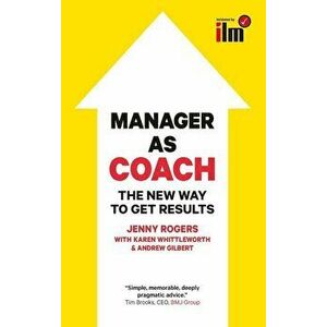 Manager as Coach: The New Way to Get Results, Paperback - Jenny Rogers imagine