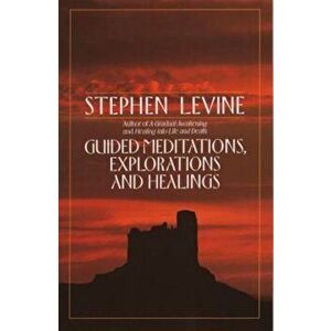 Guided Meditations, Explorations and Healings, Paperback - Stephen Levine imagine