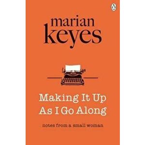 Making It Up As I Go Along, Paperback - Marian Keyes imagine