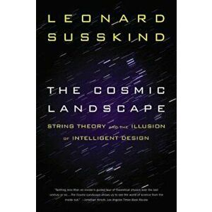 The Cosmic Landscape: String Theory and the Illusion of Intelligent Design, Paperback - Leonard Susskind imagine