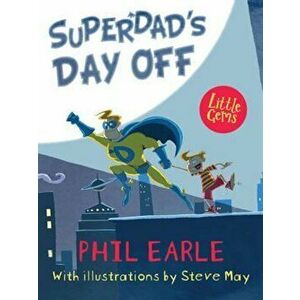 Superdad'S Day off, Paperback - Phil Earle imagine