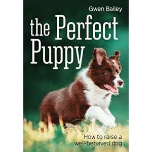The Perfect Puppy, Paperback - Gwen Bailey imagine