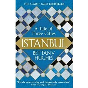 Istanbul, Paperback - Bettany Hughes imagine
