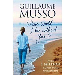 Where Would I Be Without You', Paperback - Guillume Musso imagine