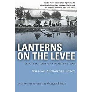 Lanterns on the Levee: Recollections of a Planter's Son, Paperback - William Alexander Percy imagine