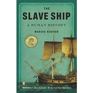 The Slave Ship: A Human History, Paperback - Marcus Rediker imagine