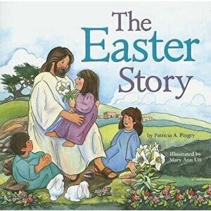 The Easter Story, Paperback - Patricia Pingry imagine