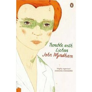 Trouble with Lichen, Paperback - John Wyndham imagine