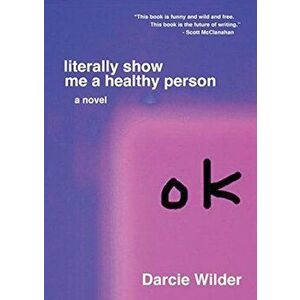 Literally Show Me a Healthy Person, Paperback - *** imagine