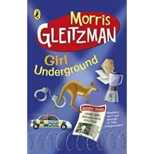 Girl Underground, Paperback - Morris Gleitzman imagine