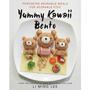 Yummy Kawaii Bento: Preparing Adorable Meals for Adorable Kids, Hardcover - Li Ming Lee imagine