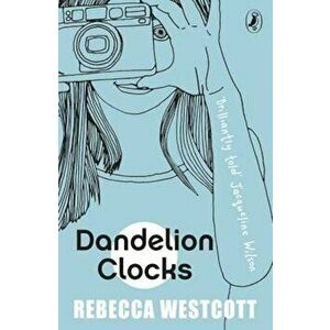 Dandelion Clocks, Paperback - Rebecca Westcott imagine
