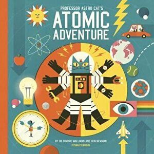 Professor Astro Cat's Atomic Adventure, Hardcover - Ben Newman imagine