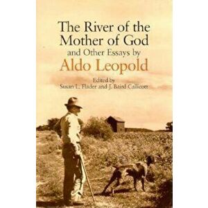 The River of the Mother of God: And Other Essays by Aldo Leopold, Paperback - Aldo Leopold imagine