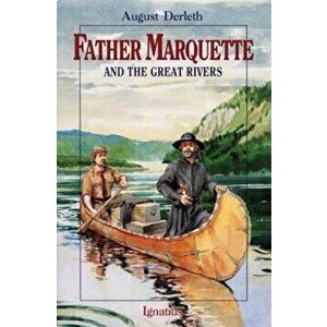 Father Marquette and the Great Rivers, Paperback - August William Derleth imagine