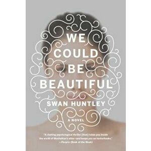 We Could Be Beautiful, Paperback - Swan Huntley imagine
