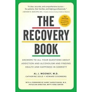 The Recovery Book: Answers to All Your Questions about Addiction and Alcoholism and Finding Health and Happiness in Sobriety, Paperback - Al J. Mooney imagine