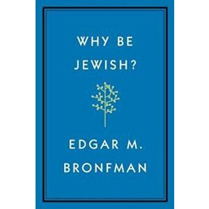 Why Be Jewish': A Testament, Hardcover - Edgar Bronfman imagine