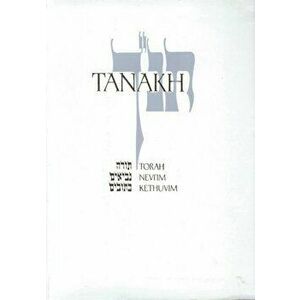 Tanakh-TK: A New Traslation of the Holy Scriptures According to the Traditional Hebrew Text, Hardcover - Jewish Publication Society Inc imagine