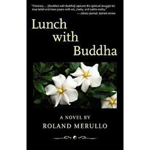 Lunch with Buddha, Paperback - Roland Merullo imagine
