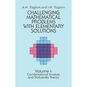 Challenging Mathematical Problems with Elementary Solutions, Vol. I, Paperback - A. M. Yaglom imagine