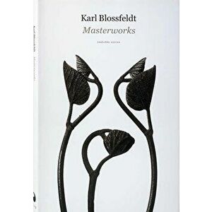 Karl Blossfeldt: Masterworks, Hardcover - Karl Blossfeldt imagine