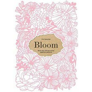 Bloom: More Than 50 Decorative Papercut Patterns, Paperback - Choi Hyang Mee imagine