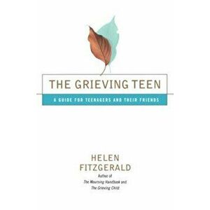 The Grieving Teen: A Guide for Teenagers and Their Friends, Paperback - Helen Fitzgerald imagine
