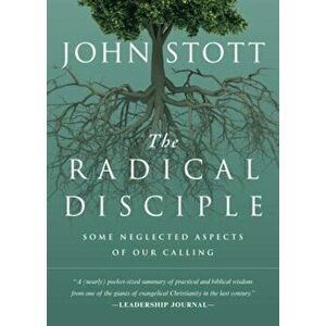 The Radical Disciple: Some Neglected Aspects of Our Calling, Paperback - John Stott imagine