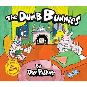 The Dumb Bunnies, Hardcover - Dav Pilkey imagine