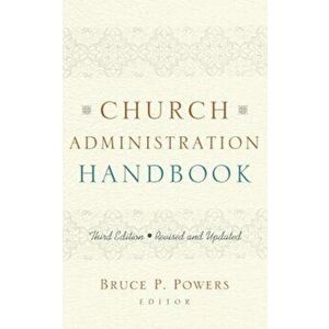 Church Administration Handbook, Hardcover - Bruce P. Powers imagine
