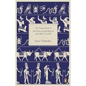 Penguin Book of Myths and Legends of Ancient Egypt, Paperback - Joyce Tyldesley imagine