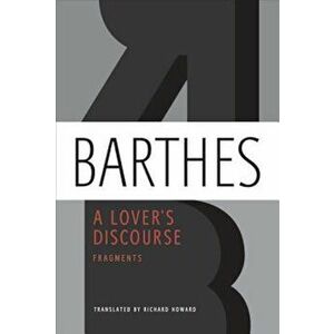 A Lover's Discourse: Fragments, Paperback - Roland Barthes imagine