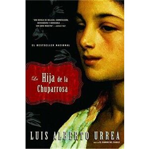 La Hija de la Chuparrosa, Paperback - Luis Alberto Urrea imagine
