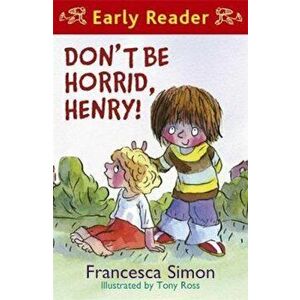 Horrid Henry Early Reader: Don't Be Horrid, Henry!, Paperback - Francesca Simon imagine