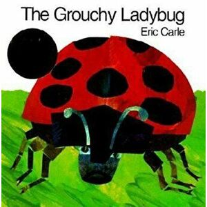 The Grouchy Ladybug, Paperback - Eric Carle imagine